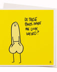 Weirdo Pants | Art Humour Note Card | Christopher David Ryan