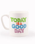 Today Is A Good Day | Porcelain Mug | Adam Hayes