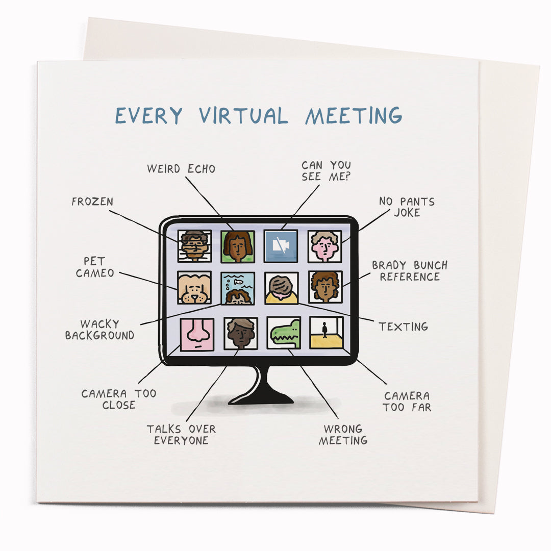Virtual Meeting is another funny greeting card featuring a humorous observation of peoples behaviour when confronted with the dreaded online group meeting, by cartoonist John Atkinson for the 'Wrong Hands' notecard range.