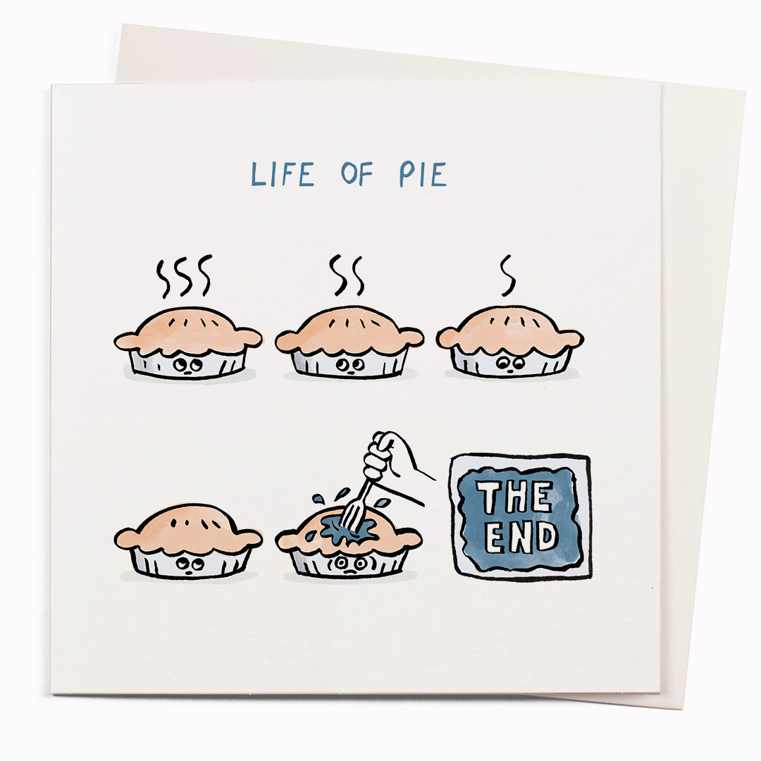 Life Of Pie is a funny greeting card featuring a visual pun by cartoonist John Atkinson for the 'Wrong Hands' notecard range. Spoiler alert, the pie gets eaten.