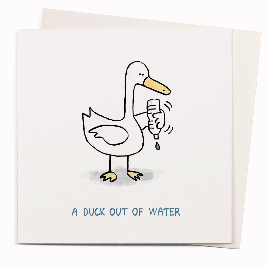 Duck Out Of Water is a funny greeting card featuring a silly visual pun of a duck with an empty bottle of water by cartoonist John Atkinson for the 'Wrong Hands' notecard range.
