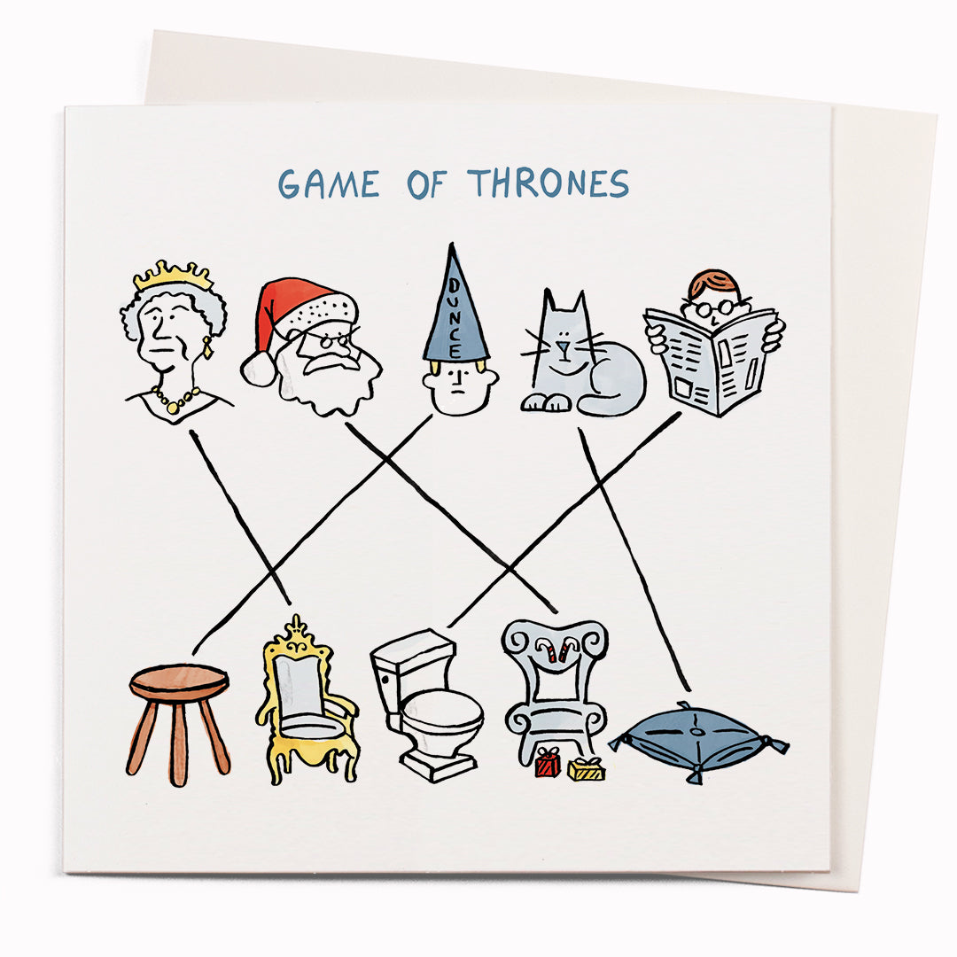 Game Of Thrones is a funny greeting card featuring a visual pun by cartoonist John Atkinson for the 'Wrong Hands' notecard range. It features a pun on 'Game of Thrones': a selection of thrones to match to their owners, including a toilet to match to a man reading the paper ('throne', get it?)